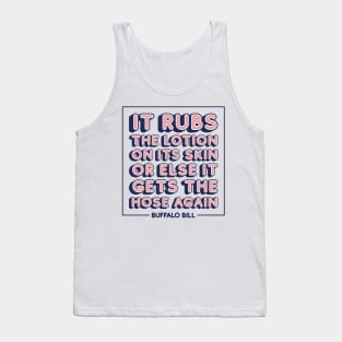 It rubs the lotion on its skin or else it gets the hose again Tank Top